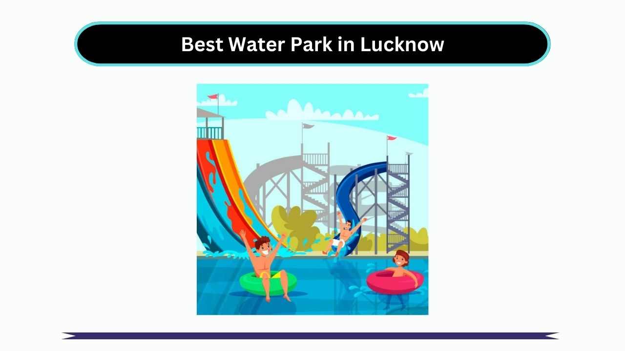 Best Water Park in Lucknow