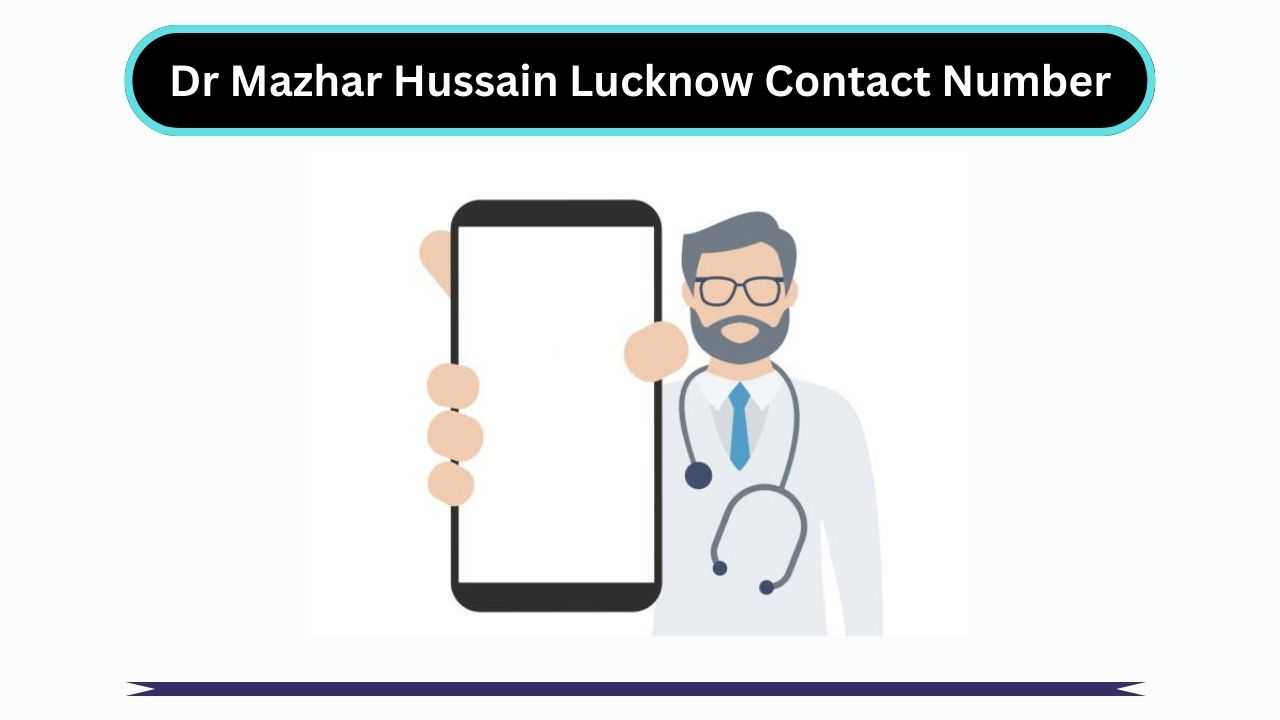 Dr Mazhar Hussain Lucknow Contact Number