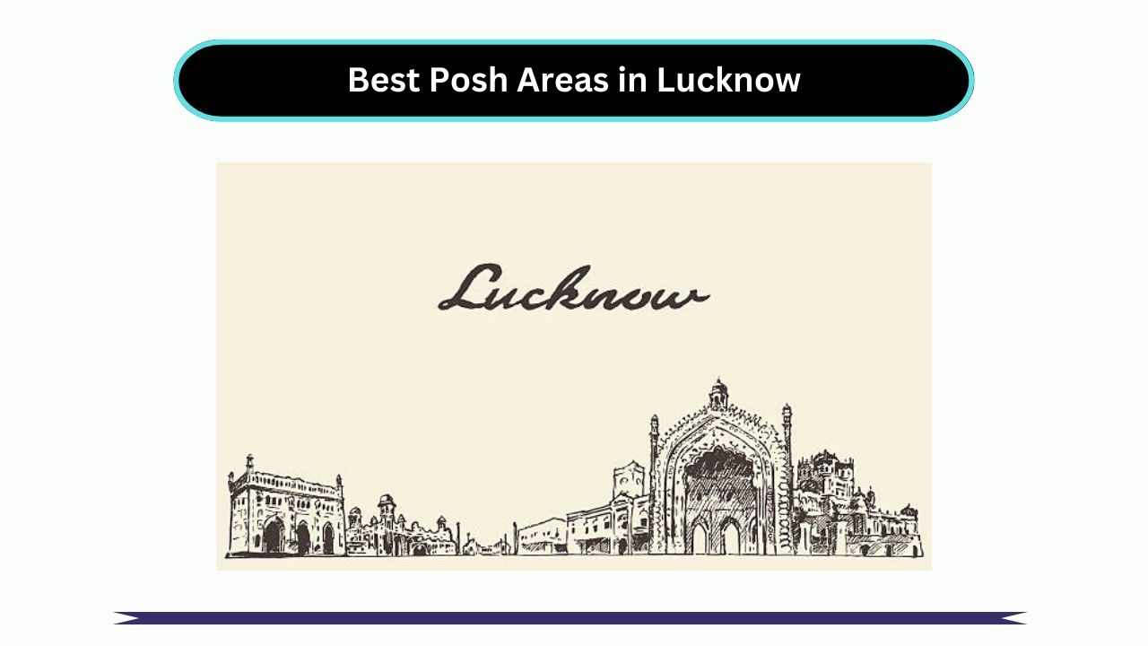 Best Posh Areas in Lucknow